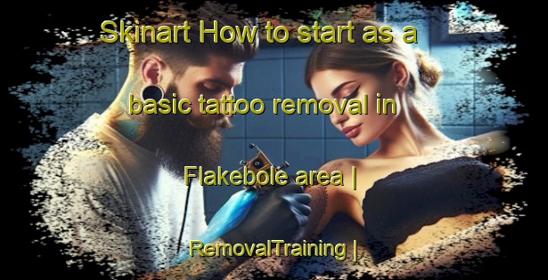 Skinart How to start as a basic tattoo removal in Flakebole area | RemovalTraining | RemovalClasses | SkinartTraining-Sweden